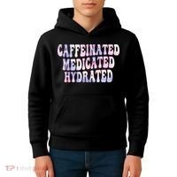 Caffeinated Medicated Hydrated Funny Saying Nurse Teacher Kids Hoodie thumb 4