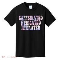 Caffeinated Medicated Hydrated Funny Saying Nurse Teacher Kids T-Shirt thumb 0