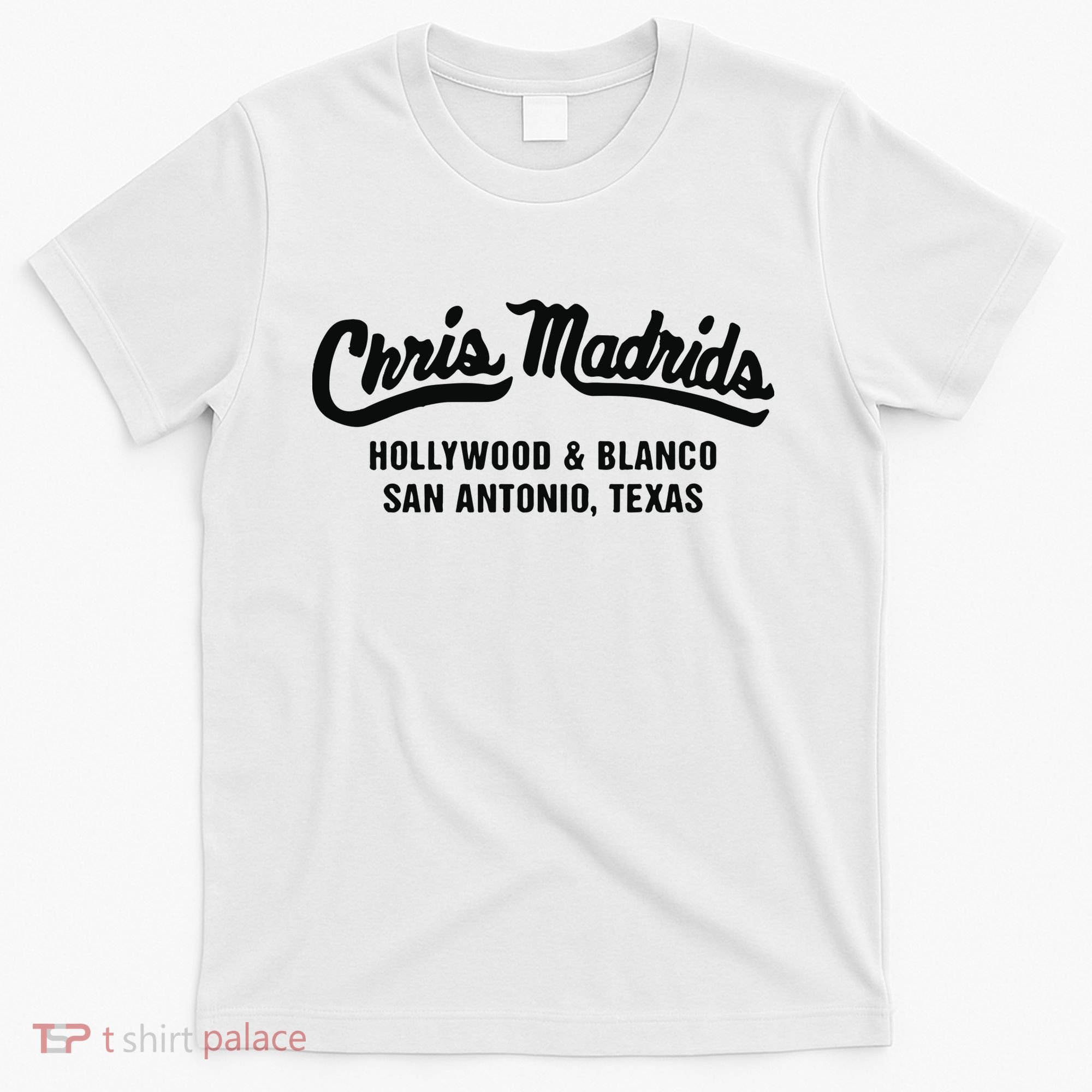 Chris Madrids Hollywood And Blanco San Antonio Texas T-Shirt