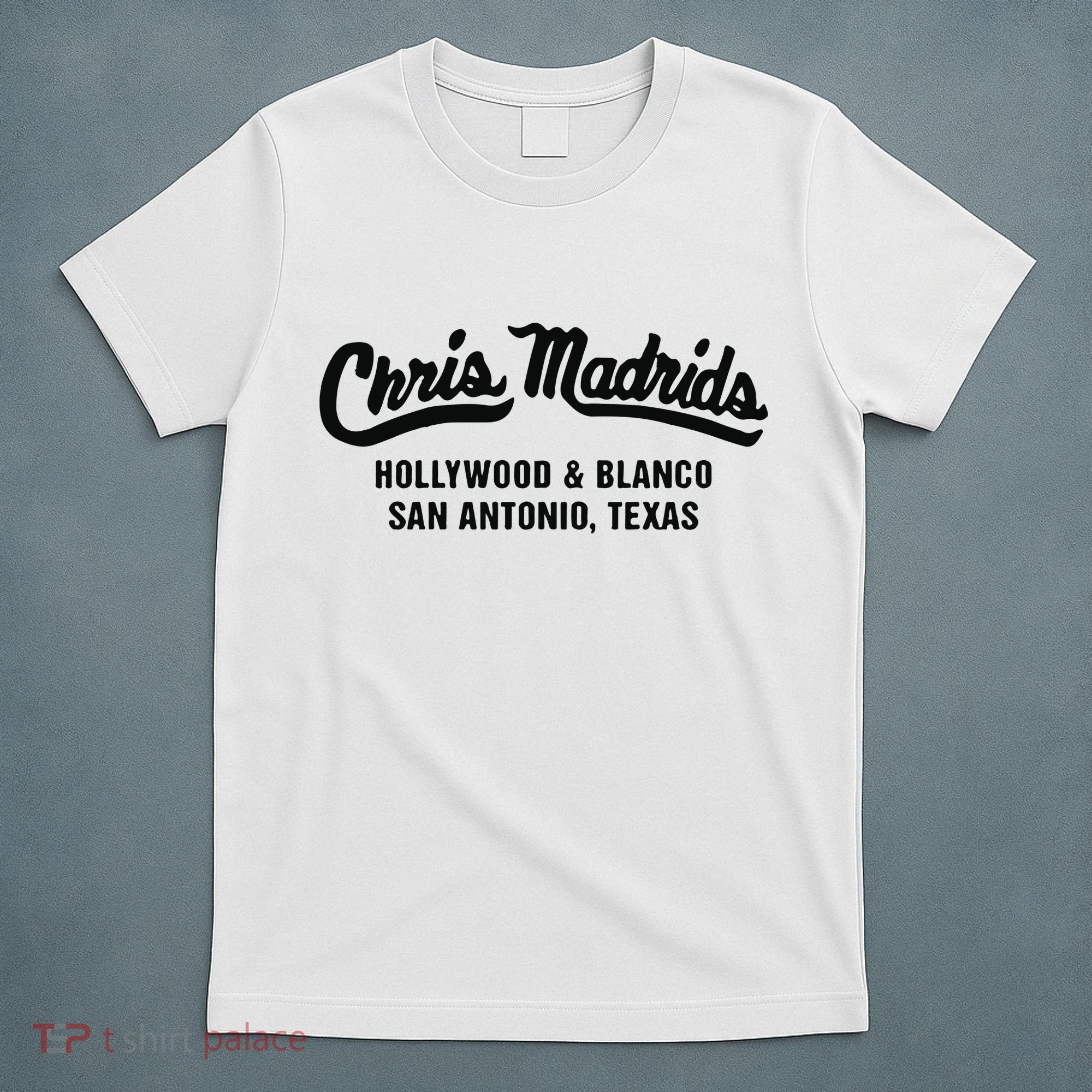 Chris Madrids Hollywood And Blanco San Antonio Texas T-Shirt