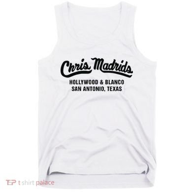 Chris Madrids Hollywood And Blanco San Antonio Texas Tank Top