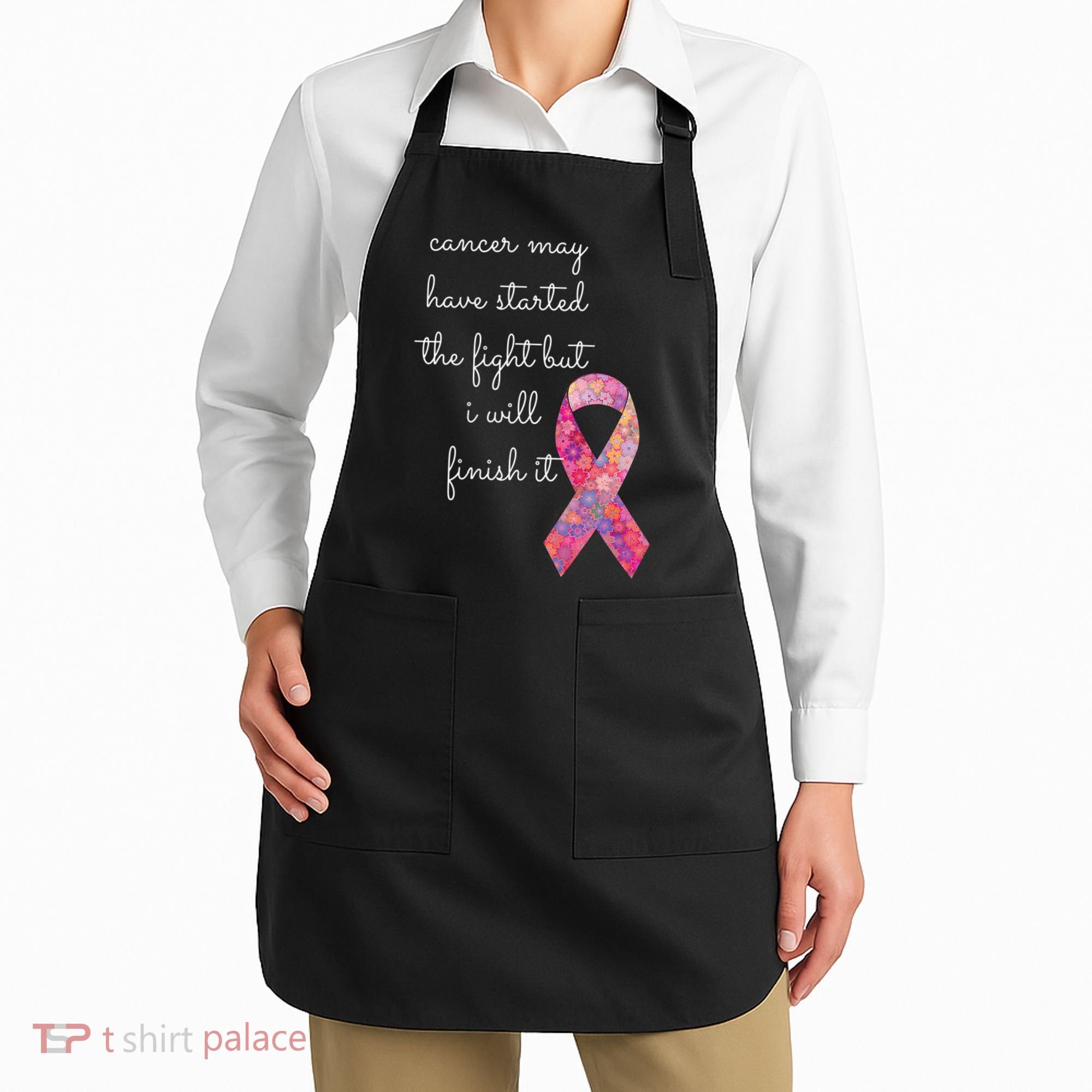 Cancer May Have Started The Fight But I Will Finish It Gift Apron