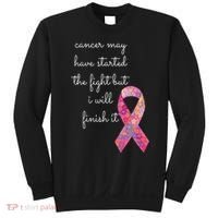Cancer May Have Started The Fight But I Will Finish It Gift Sweatshirt thumb 0