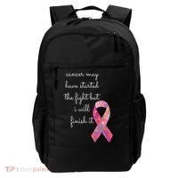 Cancer May Have Started The Fight But I Will Finish It Gift Backpack thumb 0