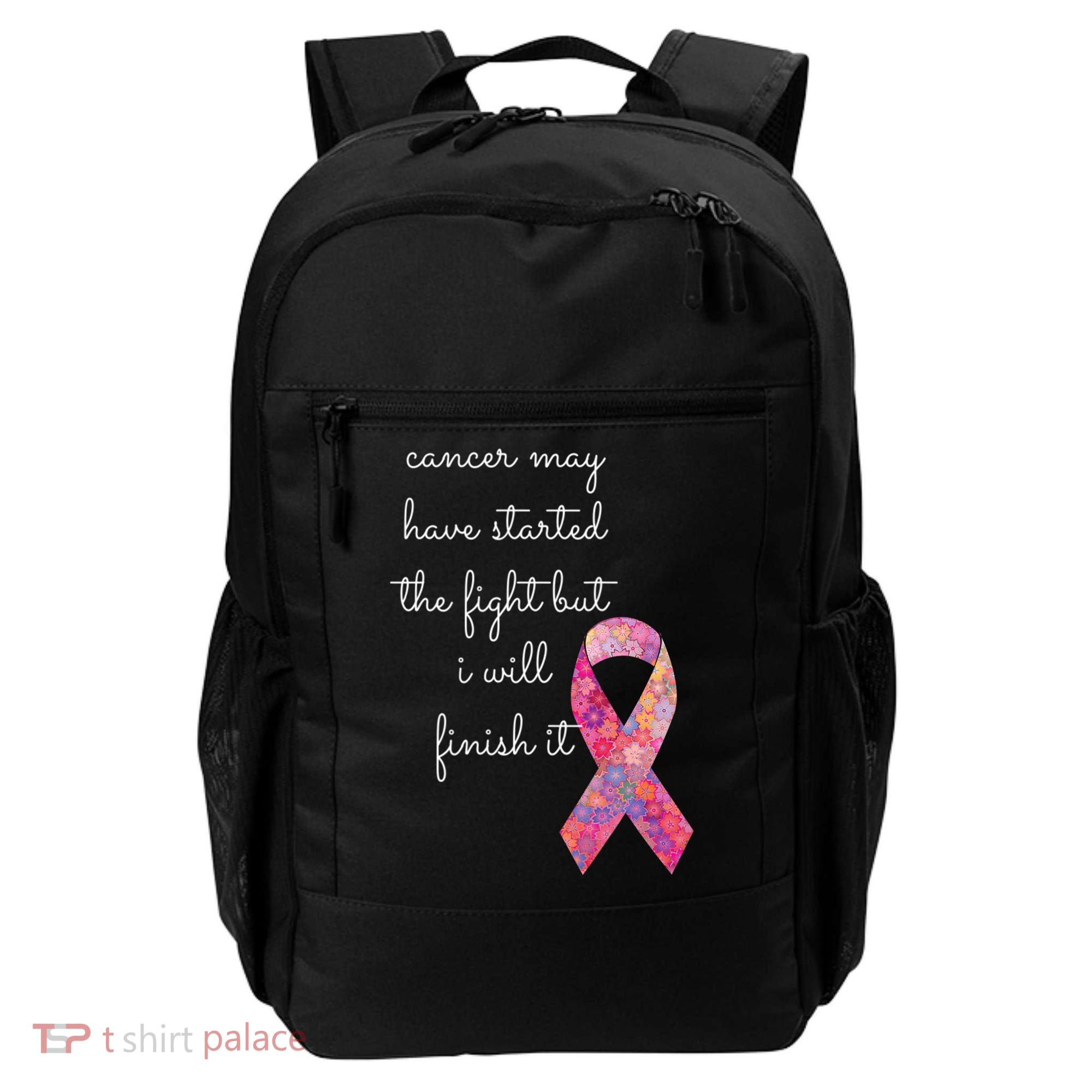 Cancer May Have Started The Fight But I Will Finish It Gift Backpack