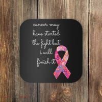 Cancer May Have Started The Fight But I Will Finish It Gift Coaster thumb 0