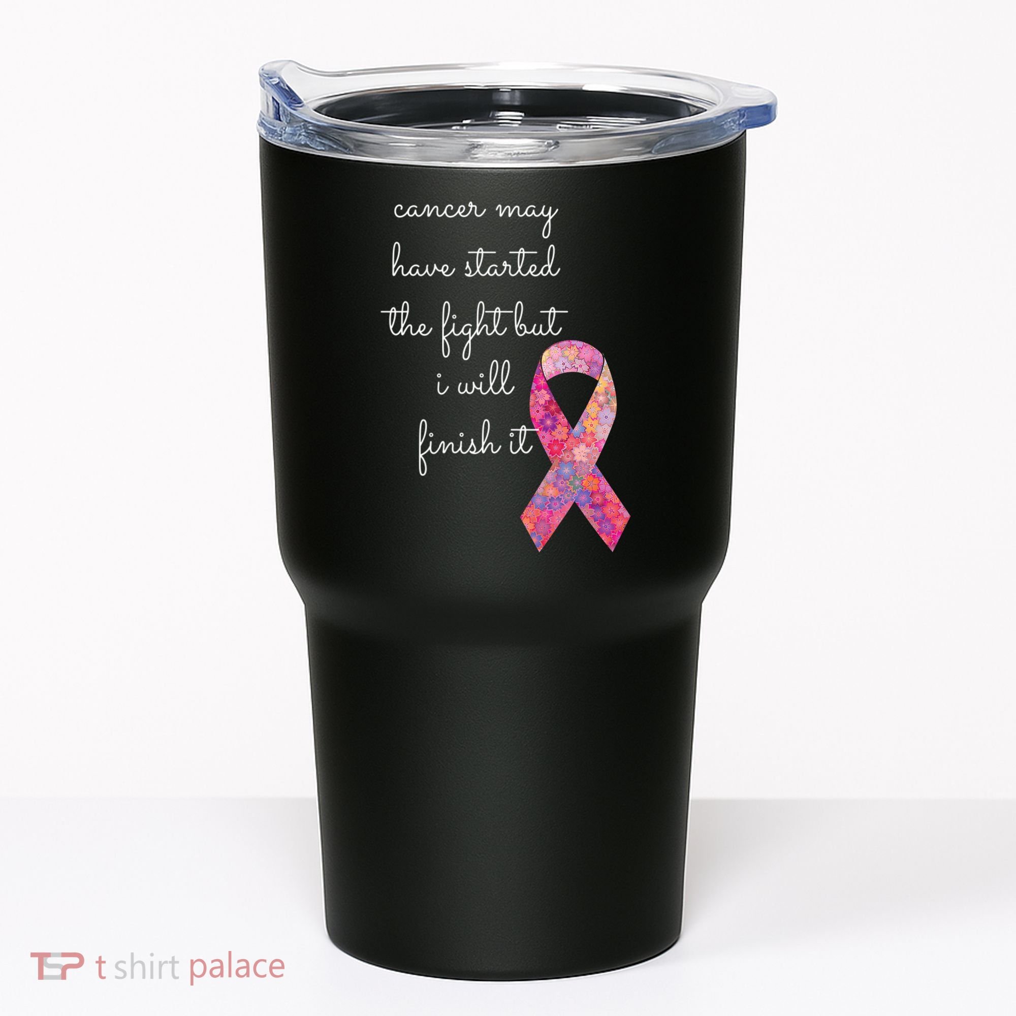 Cancer May Have Started The Fight But I Will Finish It Gift Tumbler