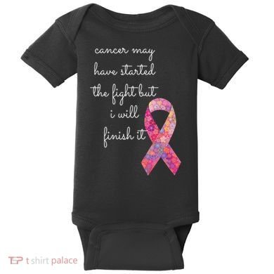 Cancer May Have Started The Fight But I Will Finish It Gift Baby Bodysuit