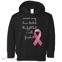 Cancer May Have Started The Fight But I Will Finish It Gift Toddler Hoodie thumb 0