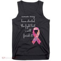 Cancer May Have Started The Fight But I Will Finish It Gift Tank Top thumb 0