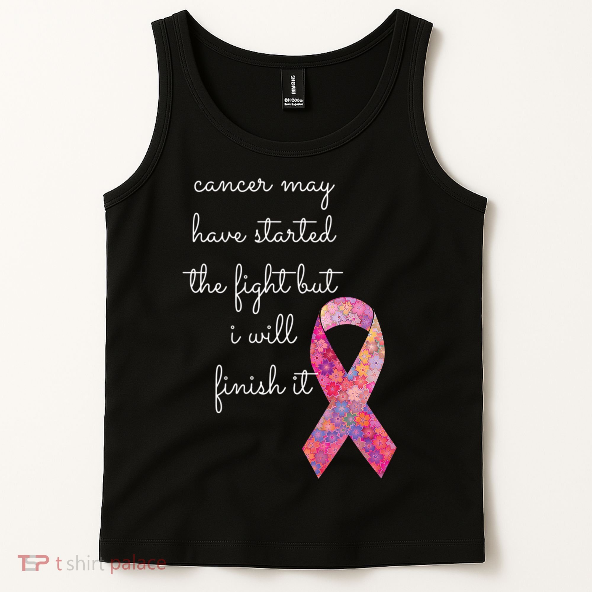 Cancer May Have Started The Fight But I Will Finish It Gift Tank Top