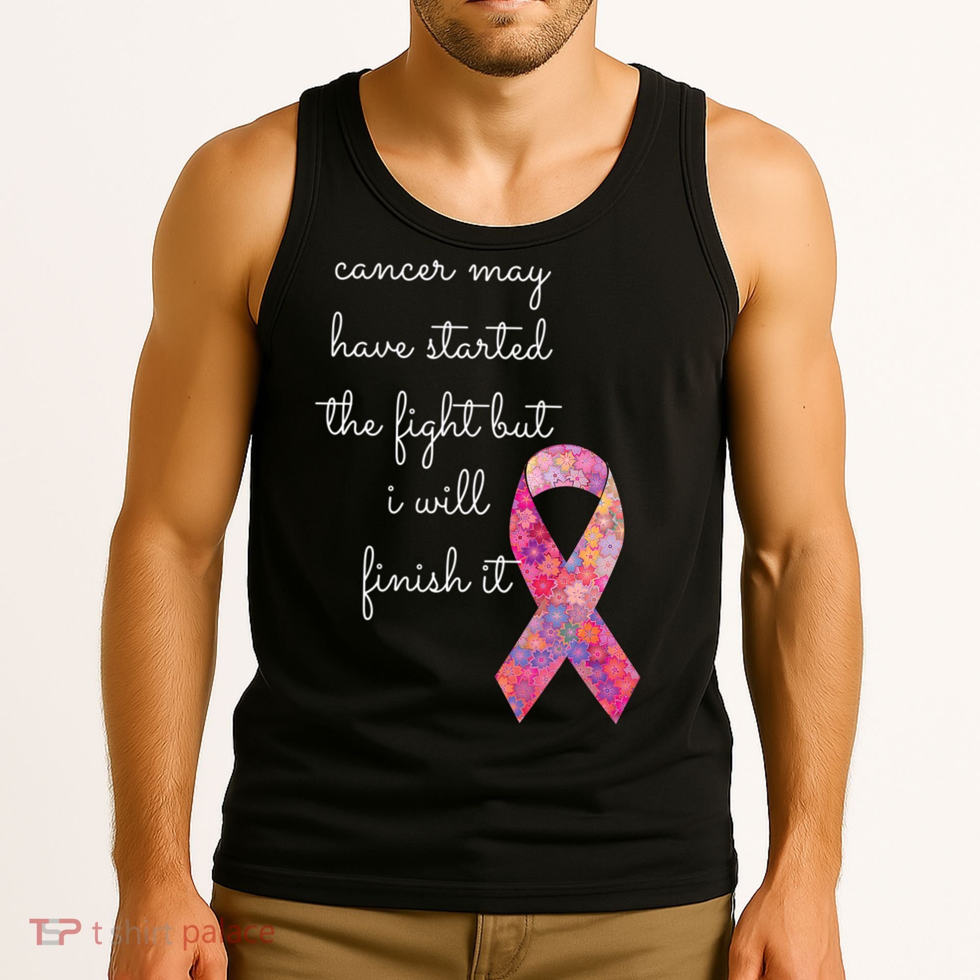 Cancer May Have Started The Fight But I Will Finish It Gift Tank Top