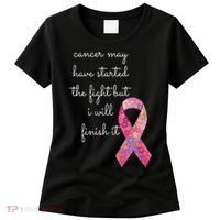 Cancer May Have Started The Fight But I Will Finish It Gift Women's T-Shirt thumb 0