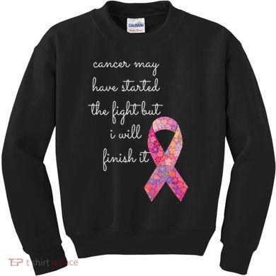 Cancer May Have Started The Fight But I Will Finish It Gift Kids Sweatshirt