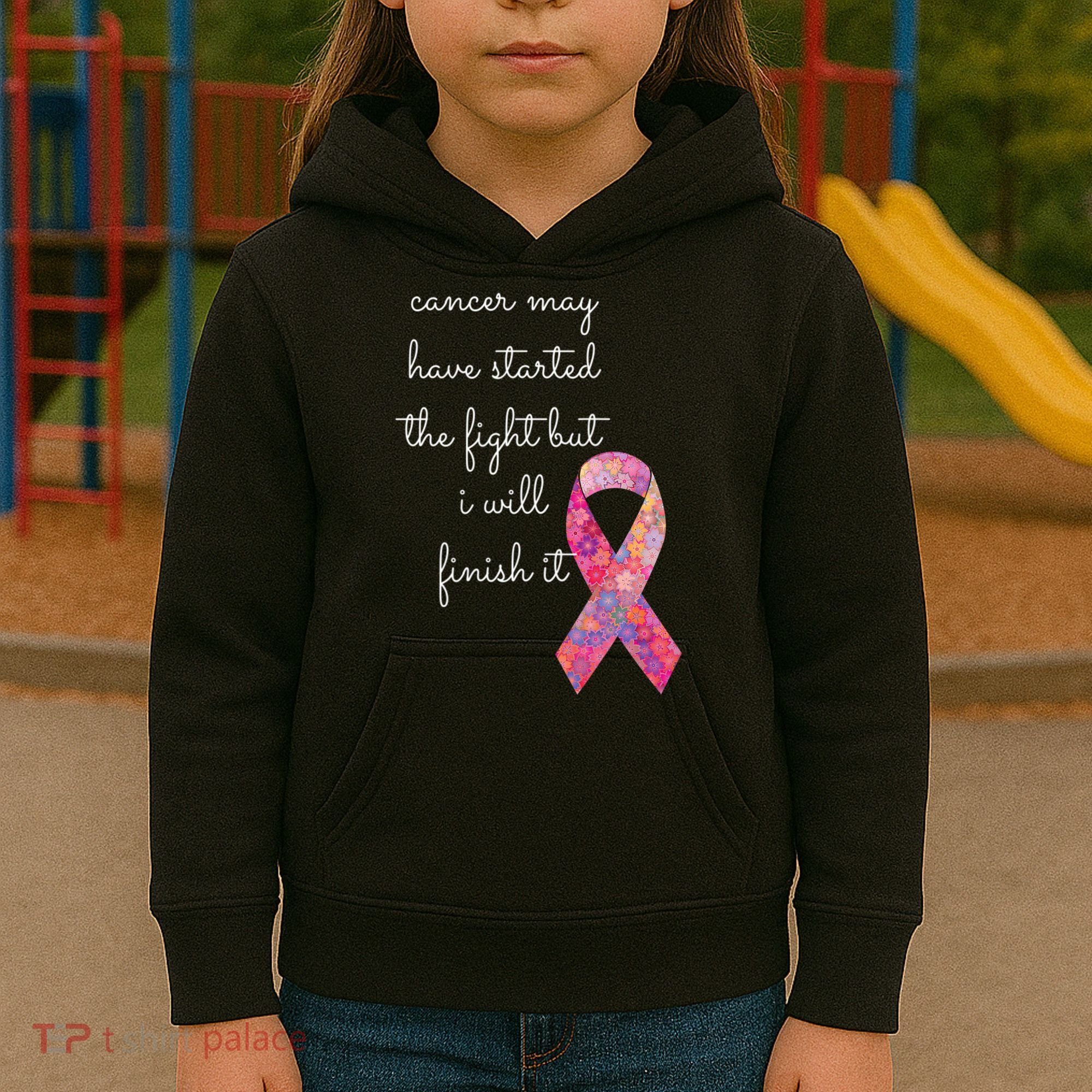 Cancer May Have Started The Fight But I Will Finish It Gift Kids Hoodie