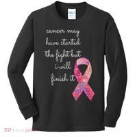 Cancer May Have Started The Fight But I Will Finish It Gift Kids Long Sleeve Shirt thumb 0