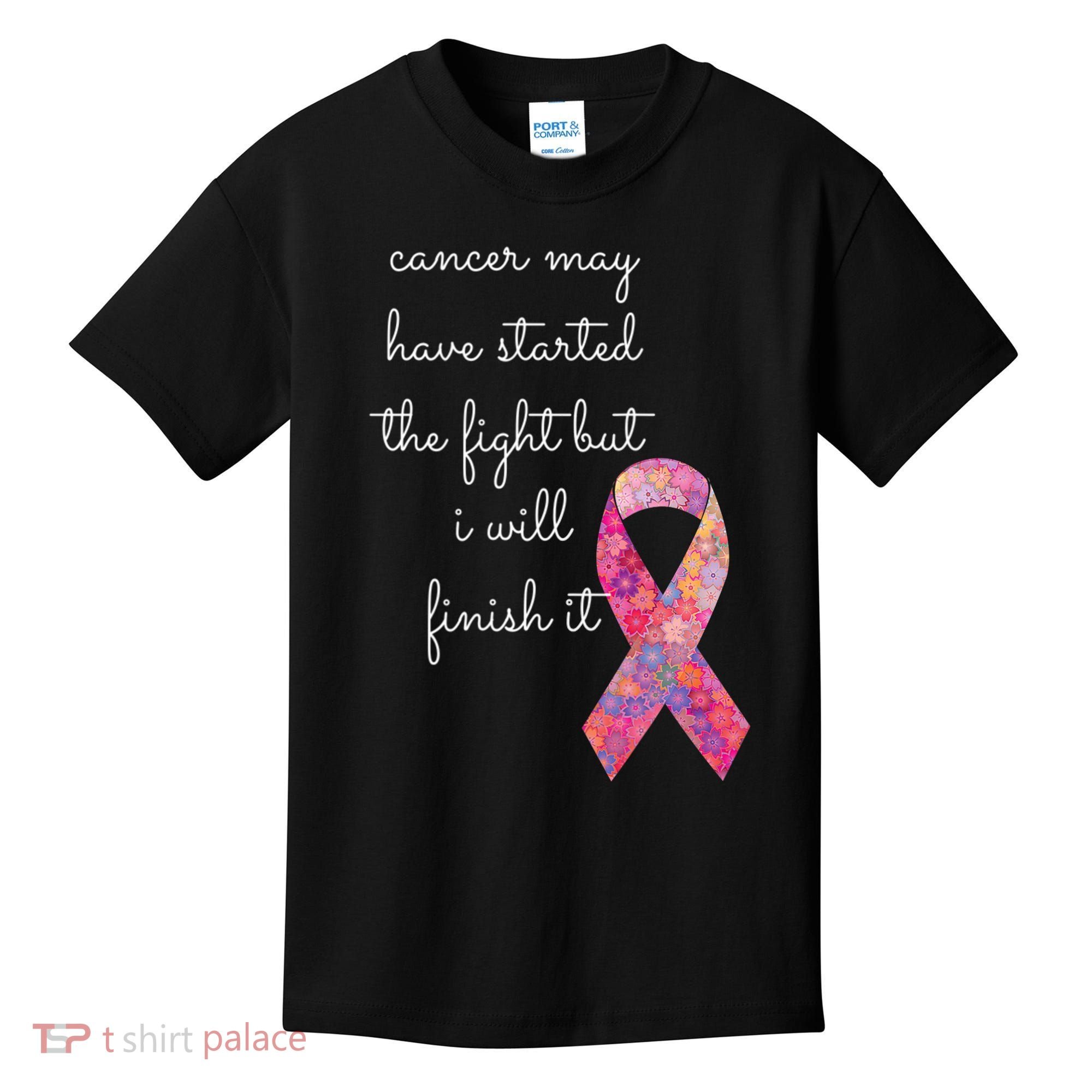 Cancer May Have Started The Fight But I Will Finish It Gift Kids T-Shirt