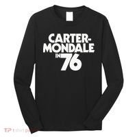 Carter Mondale In 76 Campaign Poster Jimmy Carter 1976 Long Sleeve Shirt thumb 0
