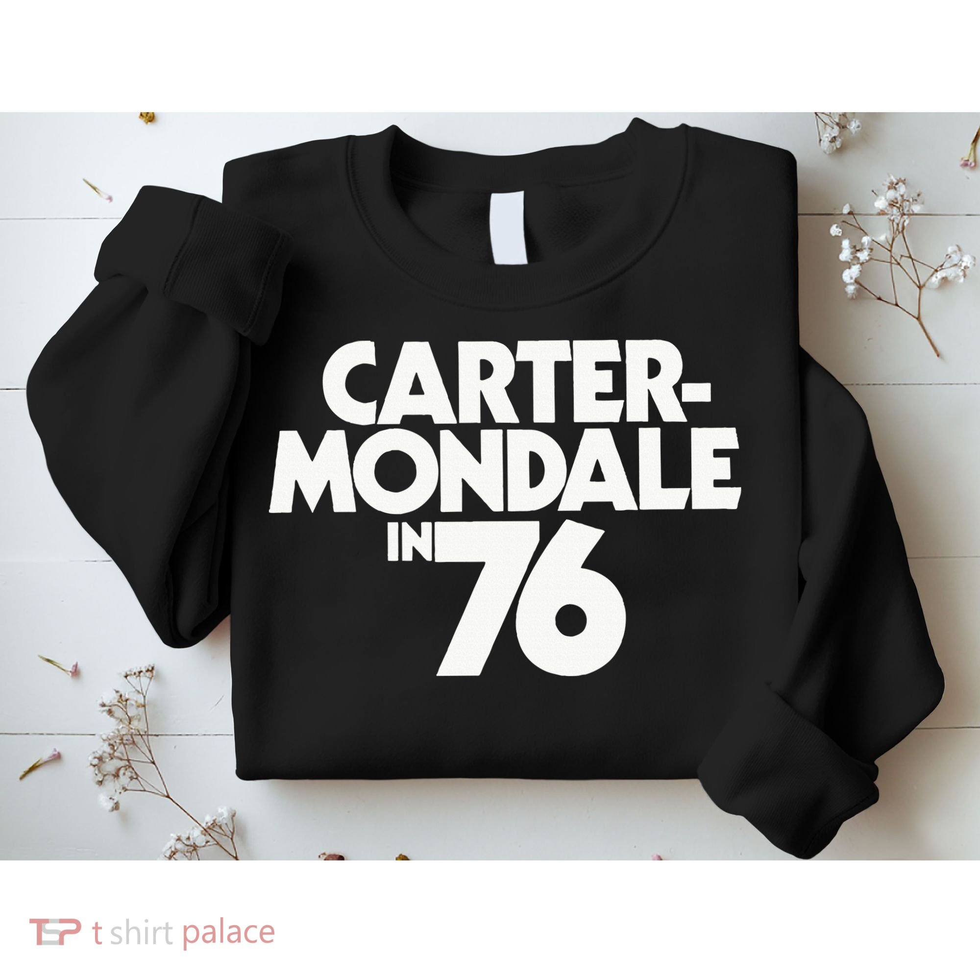 Carter Mondale In 76 Campaign Poster Jimmy Carter 1976 Sweatshirt