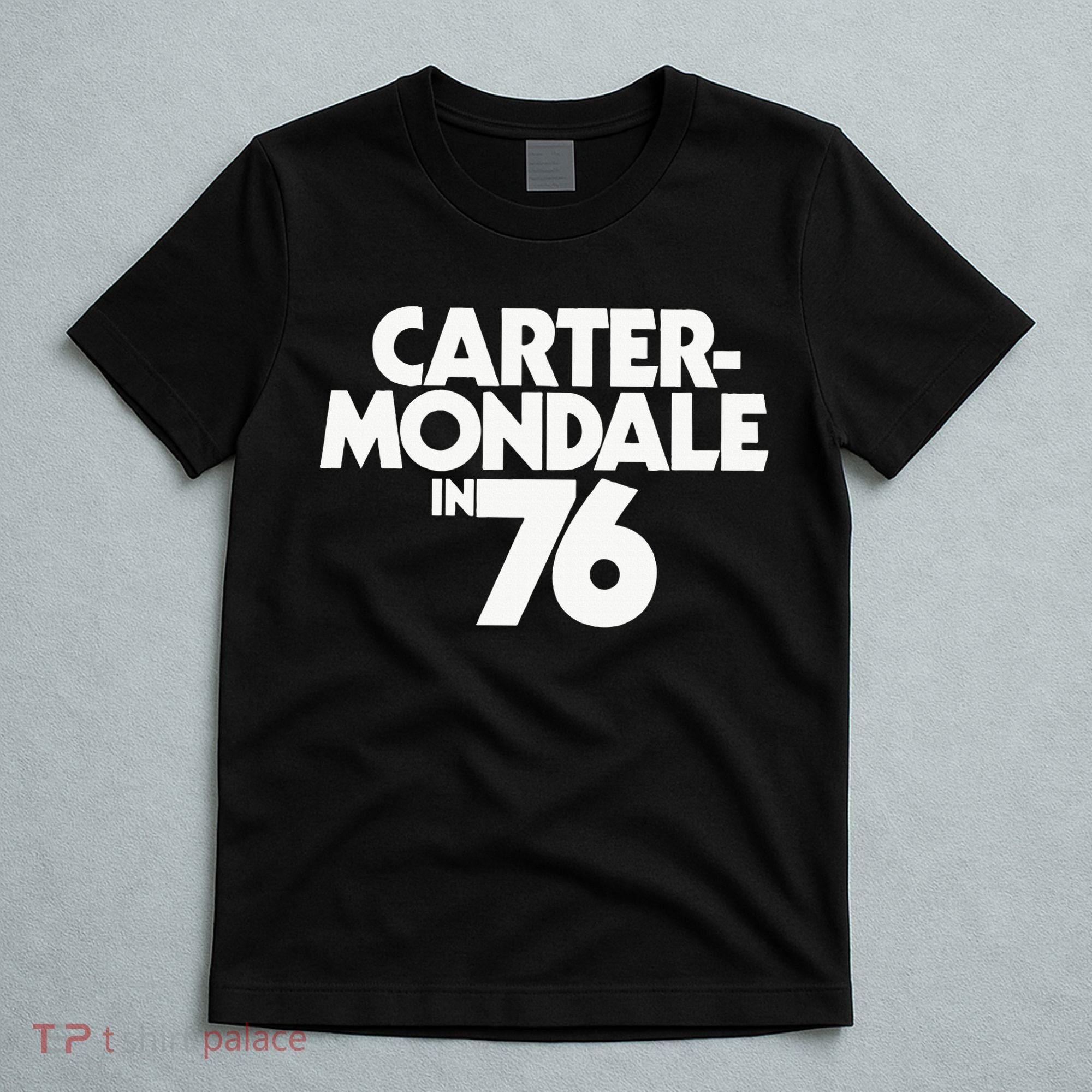 Carter Mondale In 76 Campaign Poster Jimmy Carter 1976 T-Shirt
