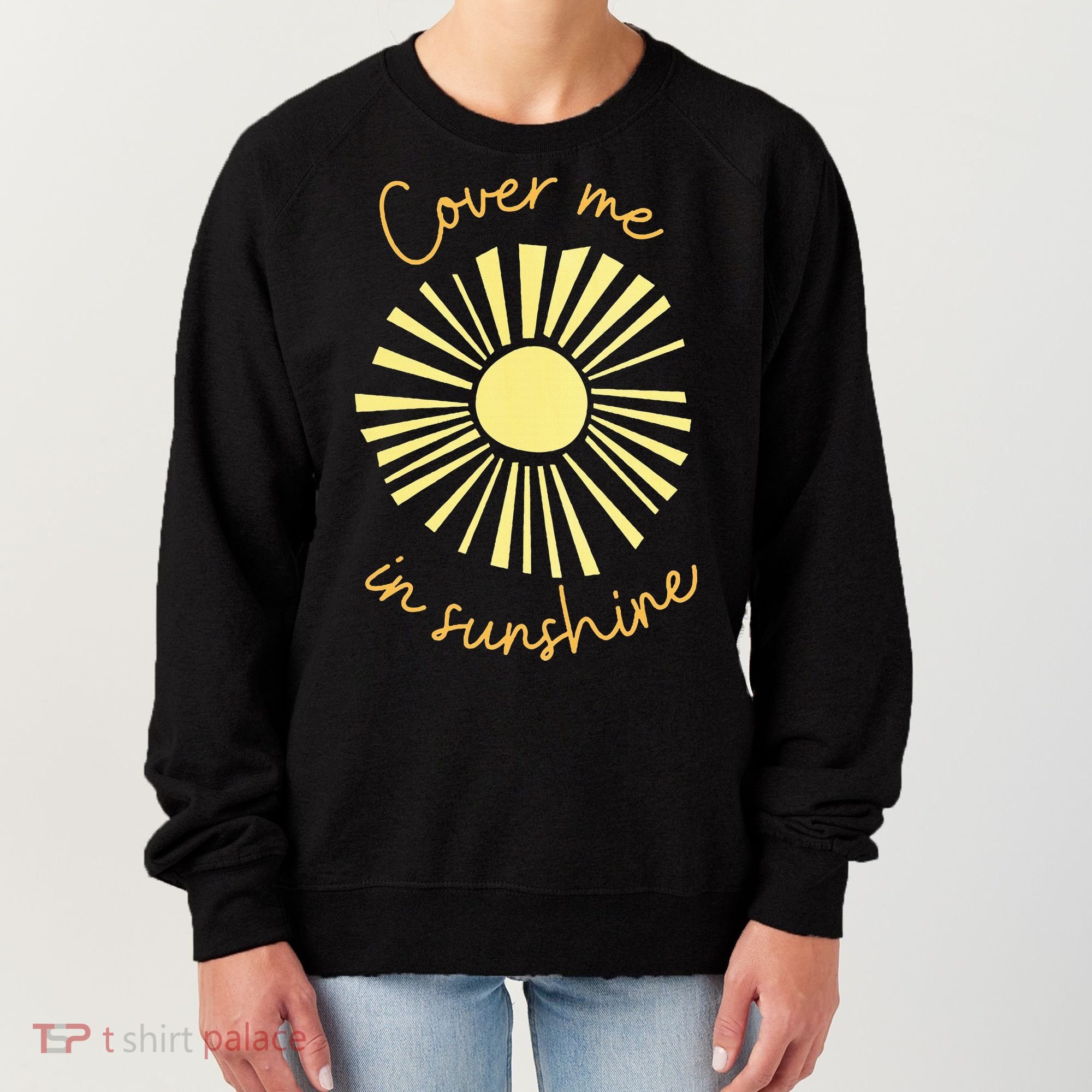 Cover Me In Sunshine Women's Sweatshirt