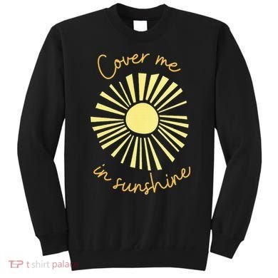 Cover Me In Sunshine Sweatshirt