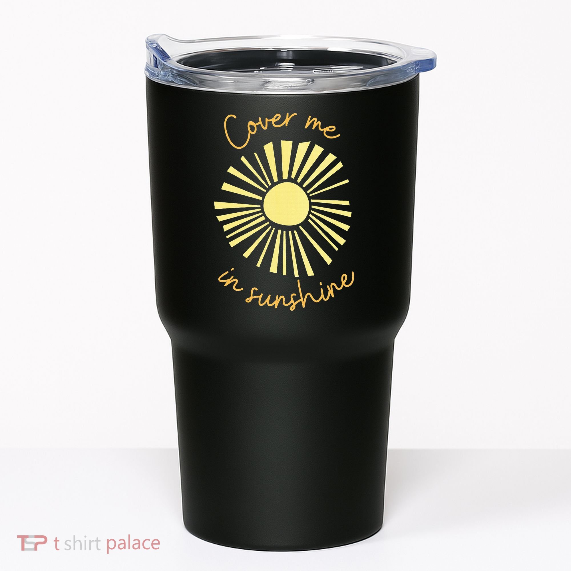 Cover Me In Sunshine Tumbler