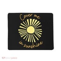 Cover Me In Sunshine Mousepad thumb 0