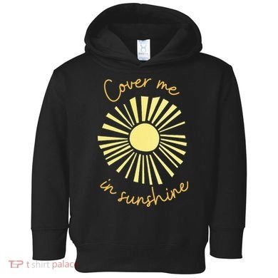 Cover Me In Sunshine Toddler Hoodie