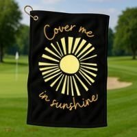 Cover Me In Sunshine Golf Towel thumb 1