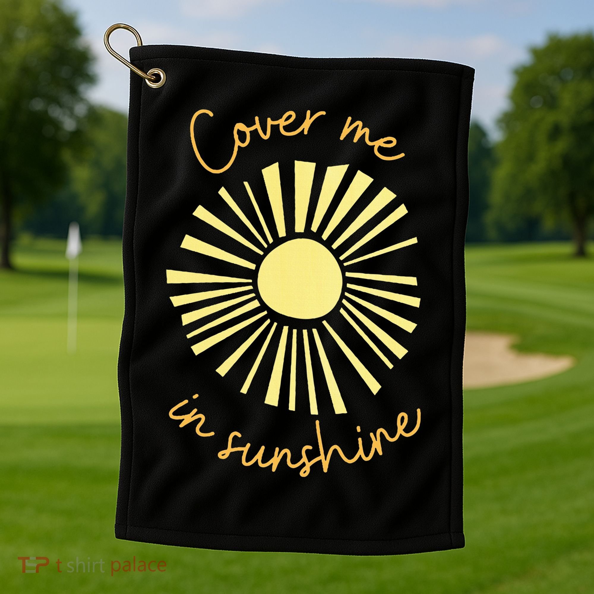 Cover Me In Sunshine Golf Towel