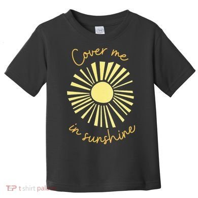 Cover Me In Sunshine Toddler T-Shirt