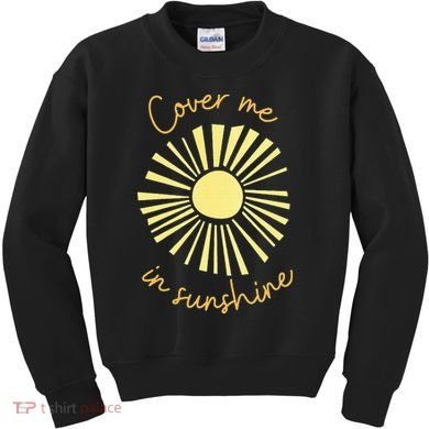 Cover Me In Sunshine Kids Sweatshirt