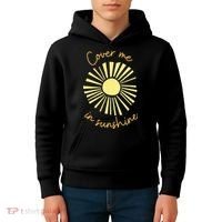 Cover Me In Sunshine Kids Hoodie thumb 4