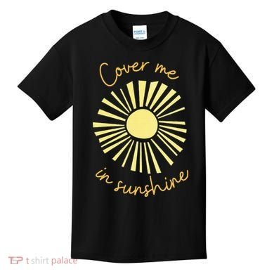 Cover Me In Sunshine Kids T-Shirt