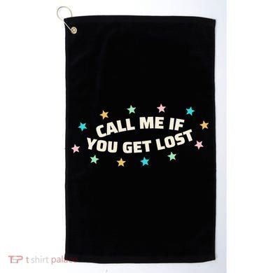 Call Me If You Get Lost Golf Towel