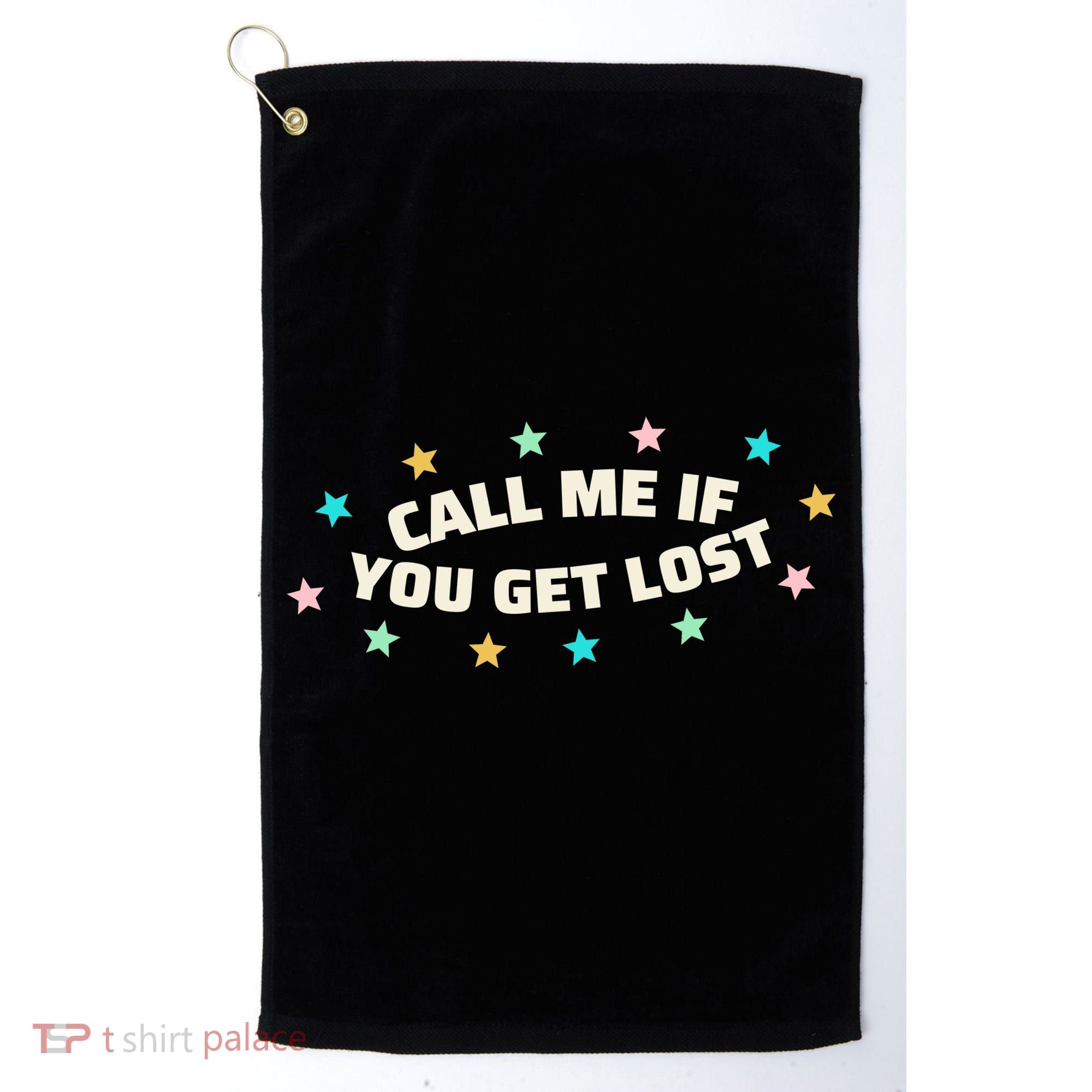 Call Me If You Get Lost Golf Towel