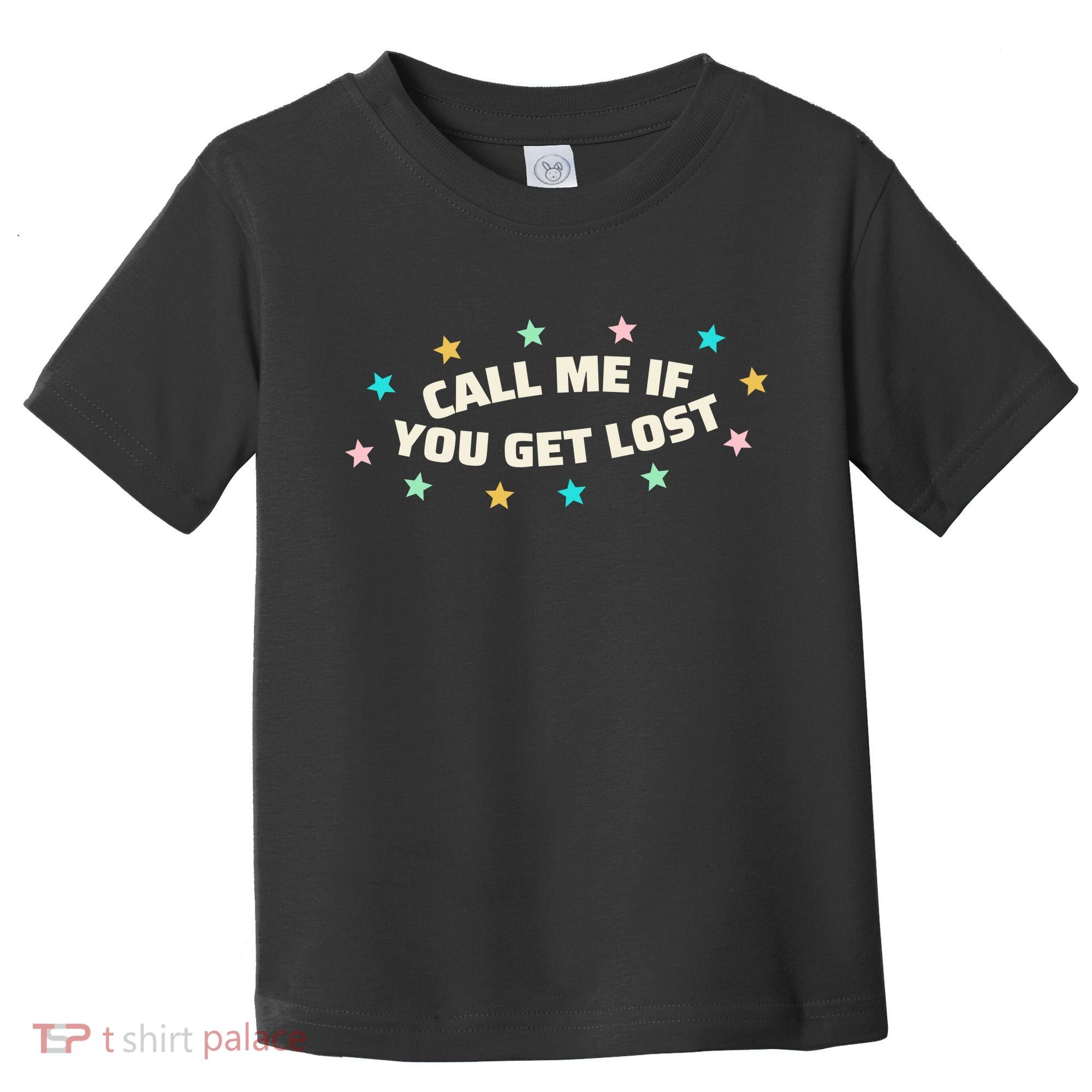Call Me If You Get Lost Toddler T-Shirt