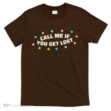 Call Me If You Get Lost T-Shirt