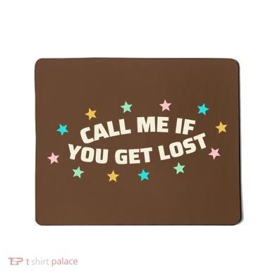 Call Me If You Get Lost Mousepad