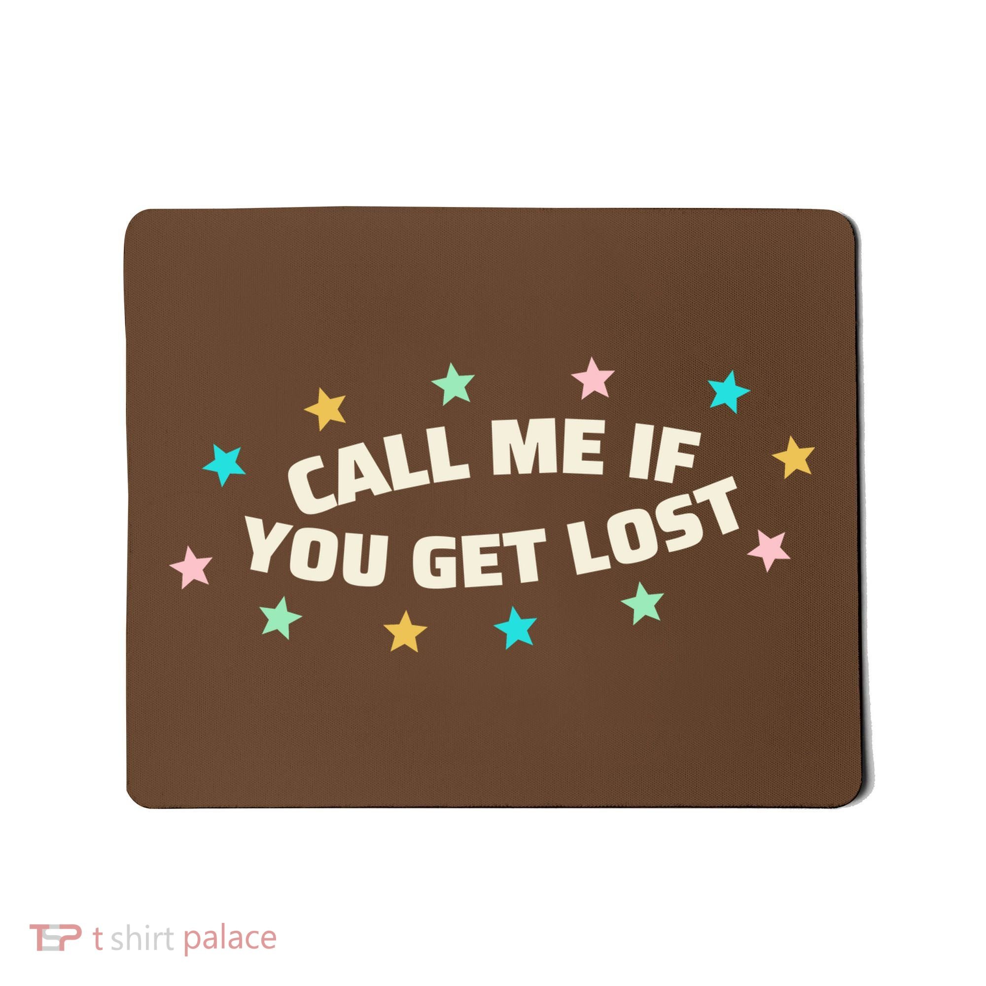 Call Me If You Get Lost Mousepad