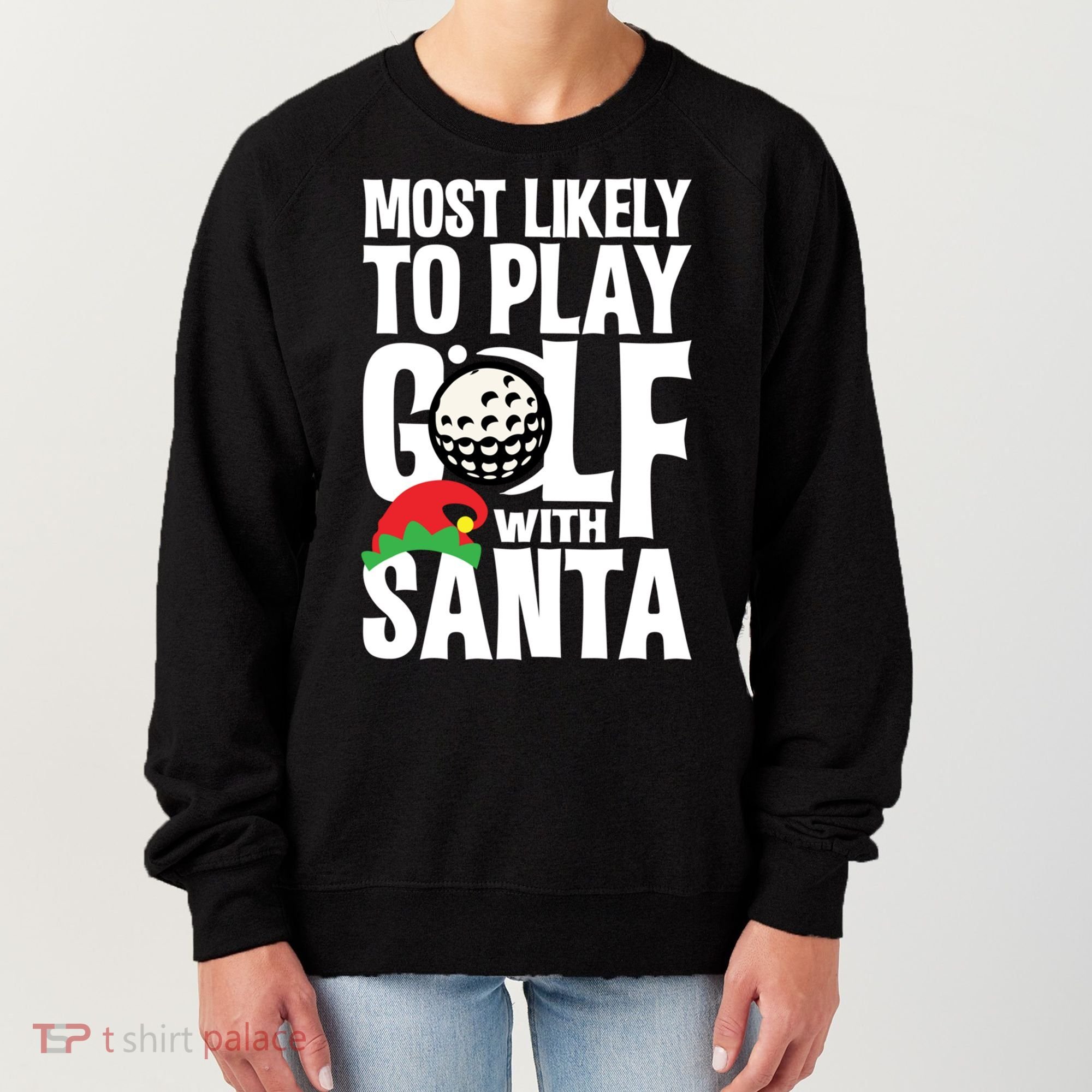 Christmas Most Likely To Play Golf With Santa Golfer Xmas Gift Women's Sweatshirt