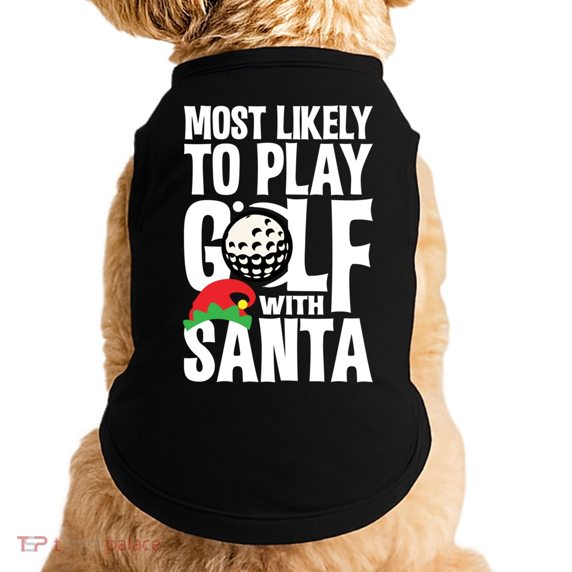 Christmas Most Likely To Play Golf With Santa Golfer Xmas Gift Doggie Tank