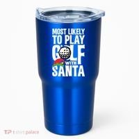 Christmas Most Likely To Play Golf With Santa Golfer Xmas Gift Tumbler thumb 0