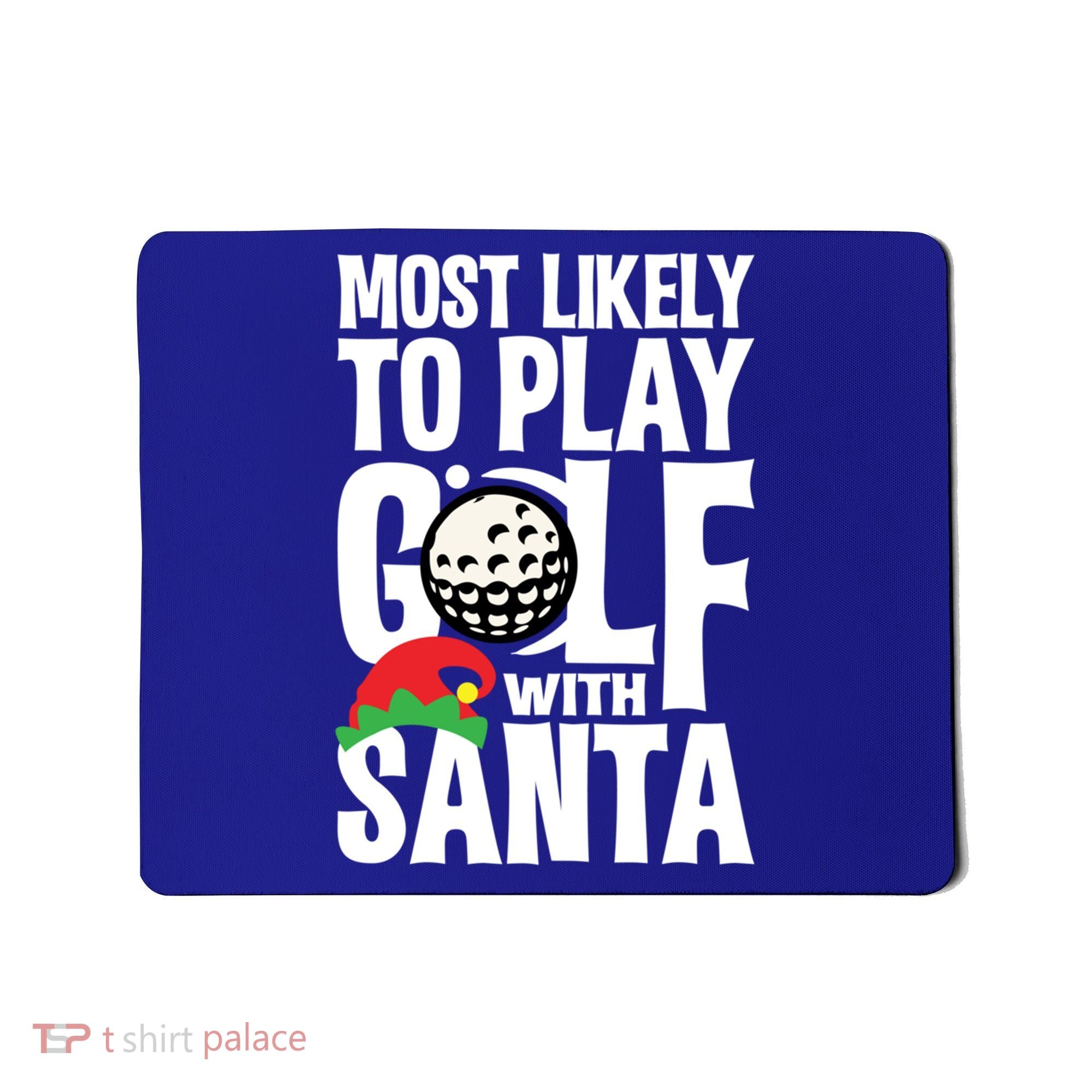 Christmas Most Likely To Play Golf With Santa Golfer Xmas Gift Mousepad