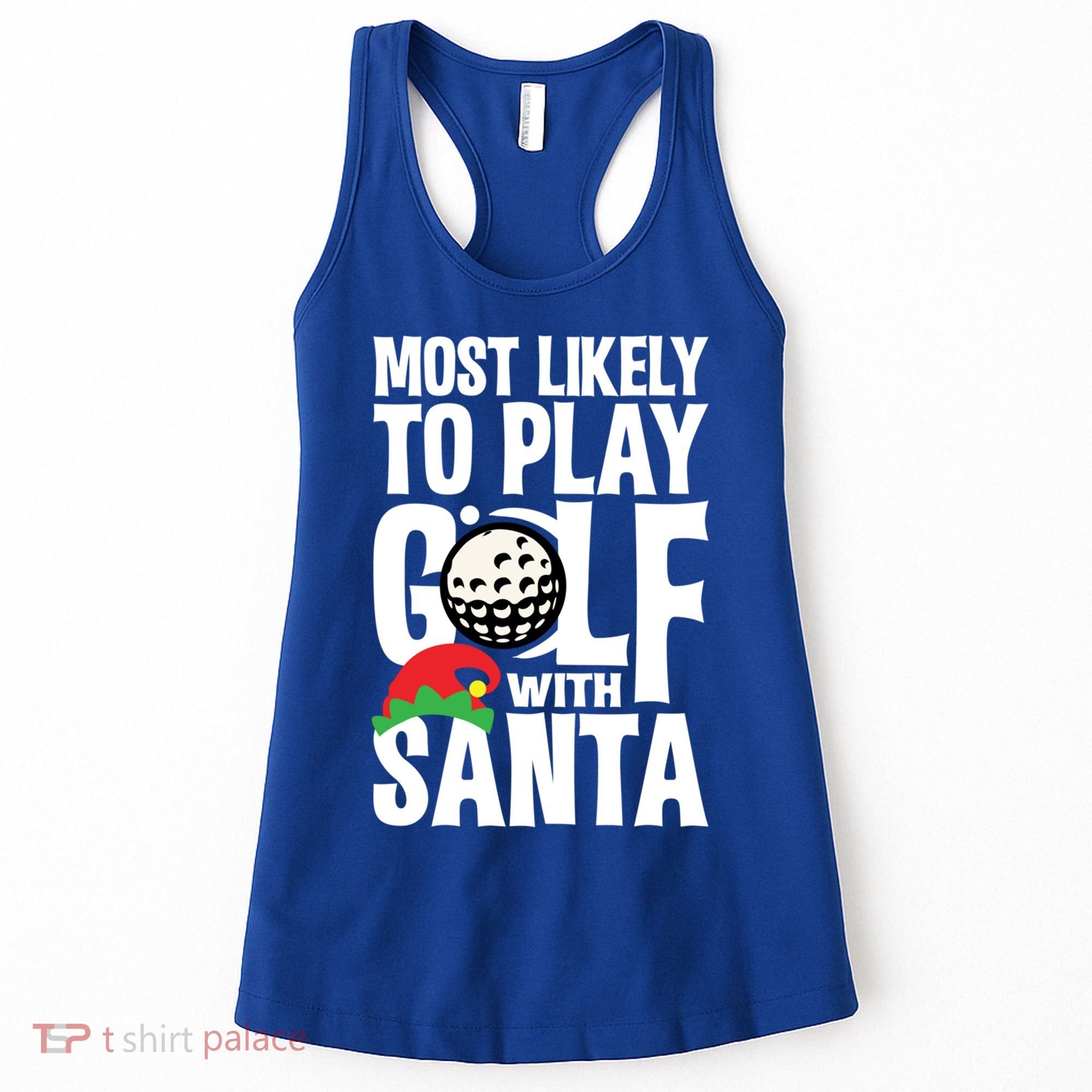 Christmas Most Likely To Play Golf With Santa Golfer Xmas Gift Women's Tank Top