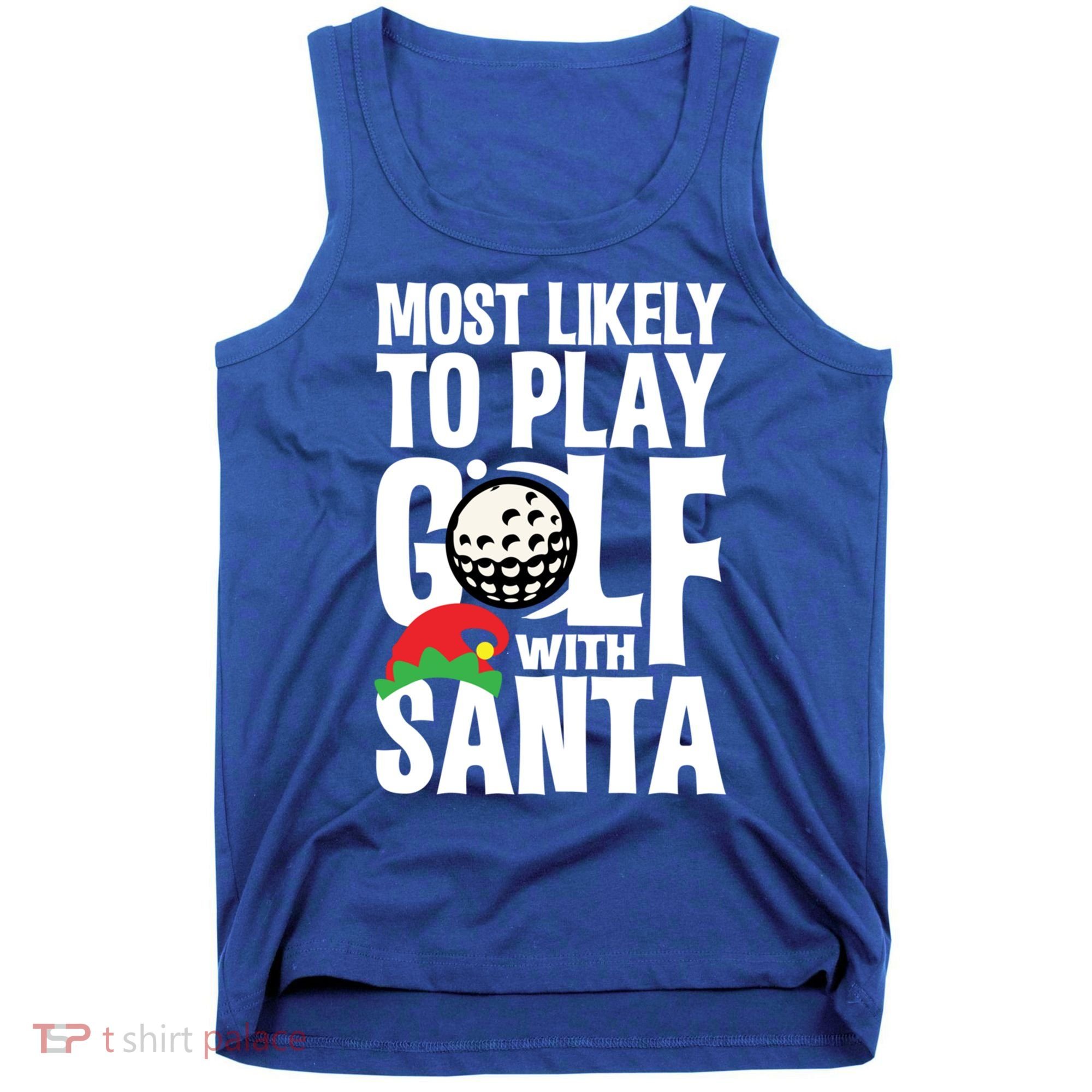 Christmas Most Likely To Play Golf With Santa Golfer Xmas Gift Tank Top