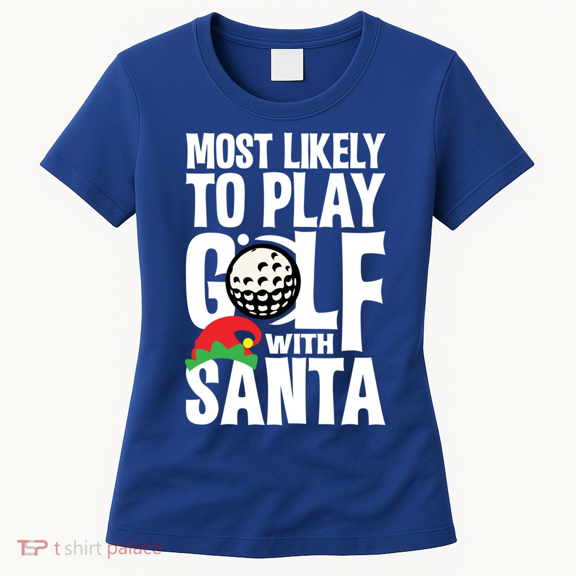 Christmas Most Likely To Play Golf With Santa Golfer Xmas Gift Women's T-Shirt