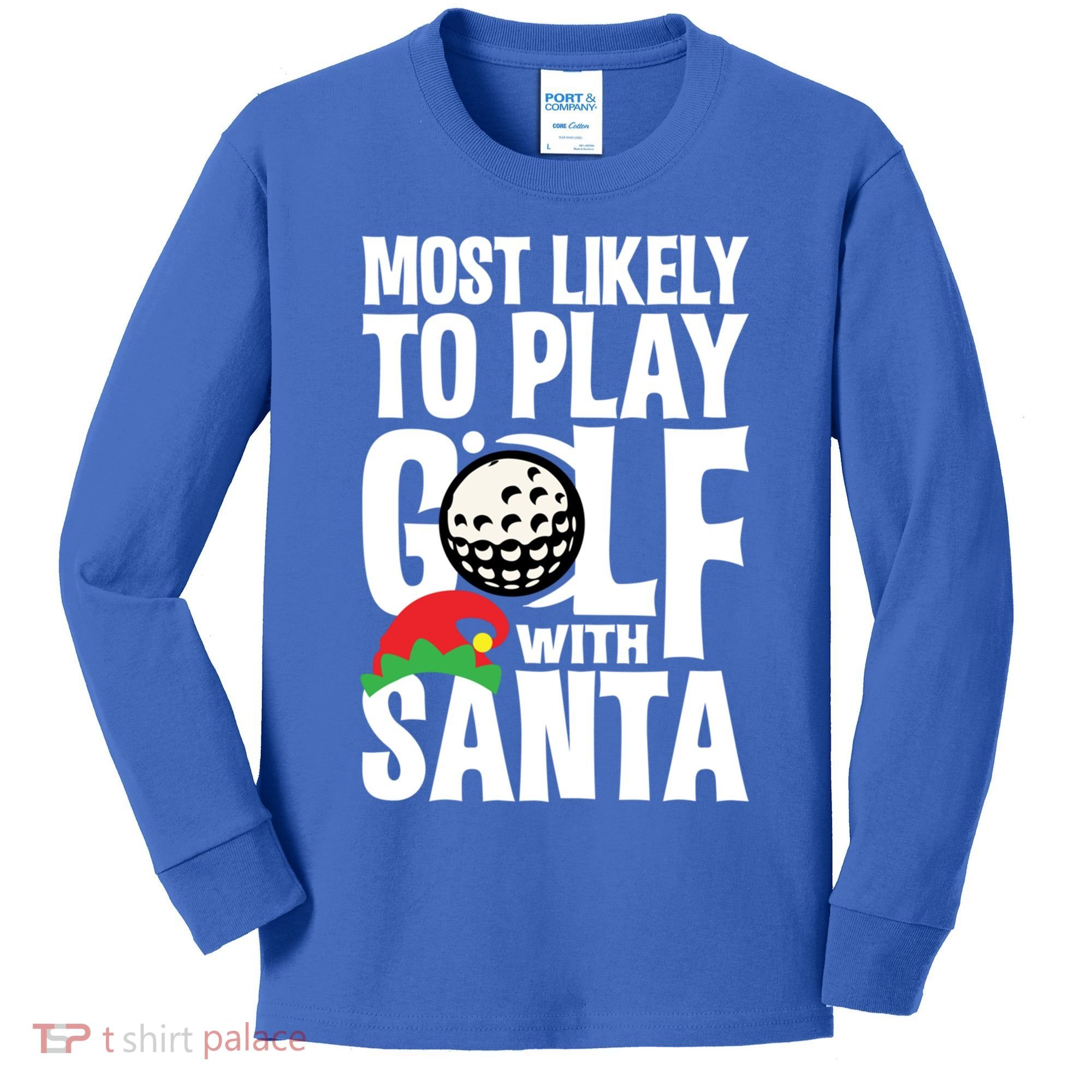 Christmas Most Likely To Play Golf With Santa Golfer Xmas Gift Kids Long Sleeve Shirt