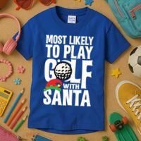 Christmas Most Likely To Play Golf With Santa Golfer Xmas Gift Kids T-Shirt thumb 3